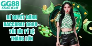 B&iacute; Quyết Đ&aacute;nh Baccarat GG88 - Tối Ưu Tỷ Lệ Thắng Lớn