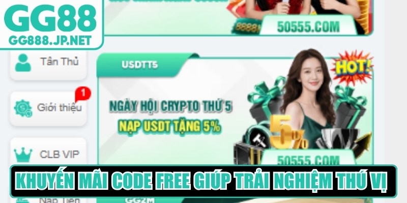 Khuyến mãi code free GG88 giúp trải nghiệm giải trí trở nên thú vị hơn