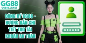 Đăng k&yacute; GG88 - Hướng dẫn chi tiết tạo t&agrave;i khoản an to&agrave;n
