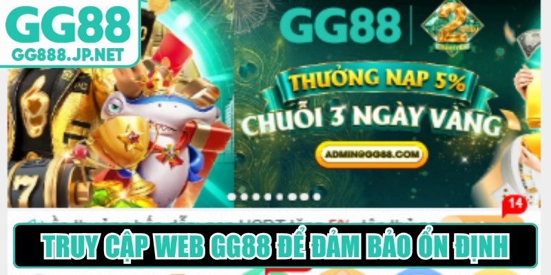 Truy cập web GG88 trang chủ để đảm bảo truy cập ổn định