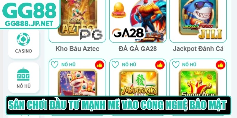 Sân chơi đã đầu tư mạnh mẽ vào những công nghệ bảo mật hiện đại