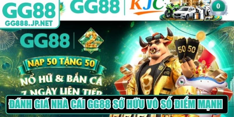 Đánh giá nhà cái GG88 sở hữu vô số điểm mạnh nổi bật nhất