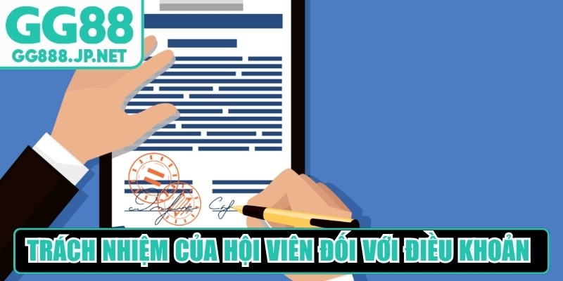 Tr&aacute;ch nhiệm của hội vi&ecirc;n đối với điều khoản v&agrave; điều kiện&nbsp;