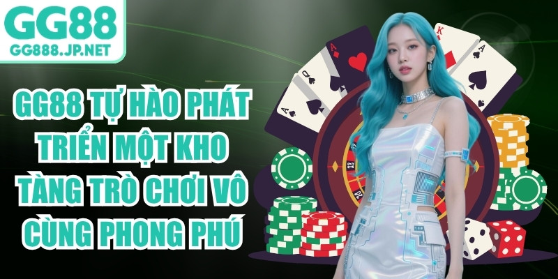 GG88 tự h&agrave;o ph&aacute;t triển một kho t&agrave;ng tr&ograve; chơi v&ocirc; c&ugrave;ng phong ph&uacute;