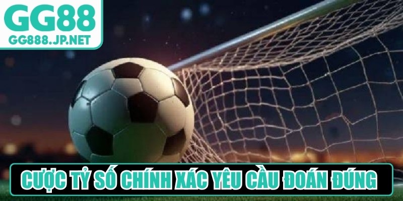 Cược tỷ số chính xác yêu cầu người chơi phải đoán đúng con số