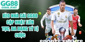 K&egrave;o Nh&agrave; C&aacute;i Gg88 Cập Nhật Li&ecirc;n Tục, Đa Dạng Tỷ Lệ Cược