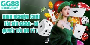 Kinh Nghiệm Chơi T&agrave;i Xỉu GG88 - B&iacute; Quyết Tối Ưu Tỷ Lệ