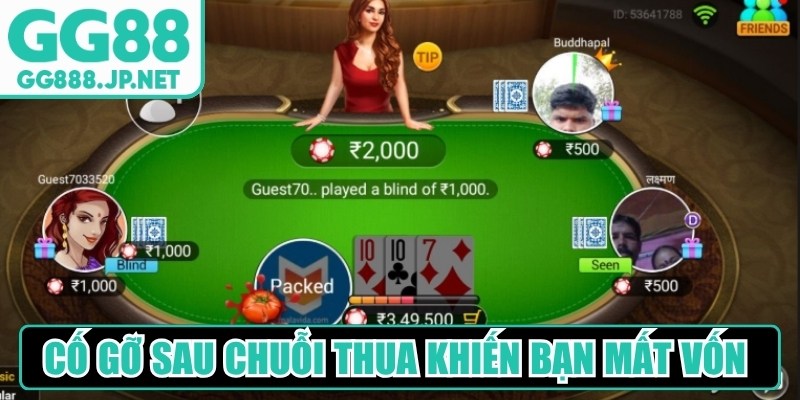 Cố gỡ sau chuỗi thua sẽ khiến bạn mất vốn nhanh hơn