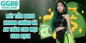 R&uacute;t Tiền GG88 Nhanh Ch&oacute;ng V&agrave; An To&agrave;n Cho Mọi Giao Dịch
