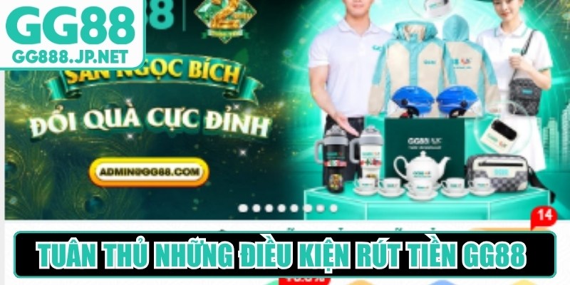 Tu&acirc;n thủ những điều kiện r&uacute;t tiền GG88 được su&ocirc;n sẻ, th&agrave;nh c&ocirc;ng