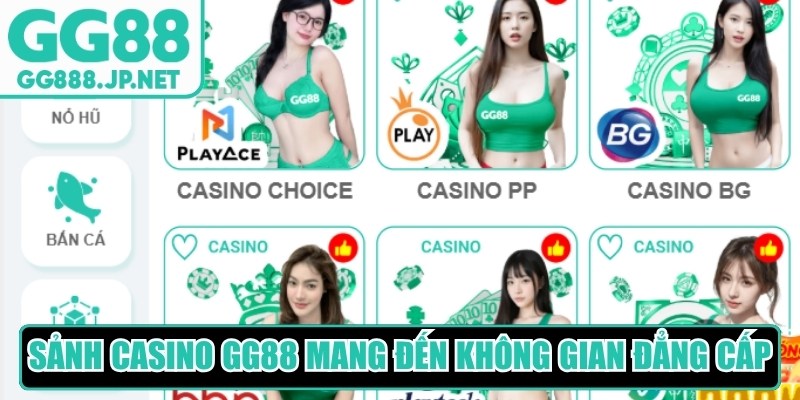 Sảnh casino GG88 mang đến kh&ocirc;ng gian giải tr&iacute; trực tuyến đẳng cấp