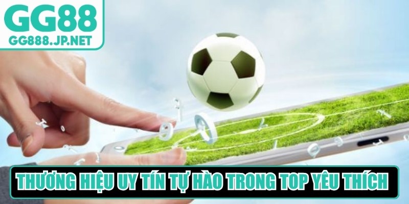 Thương hiệu uy t&iacute;n tự h&agrave;o đứng trong top được y&ecirc;u th&iacute;ch nhất