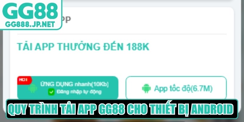 Quy tr&igrave;nh tải app GG88 cho thiết bị Android đơn giản, nhanh ch&oacute;ng