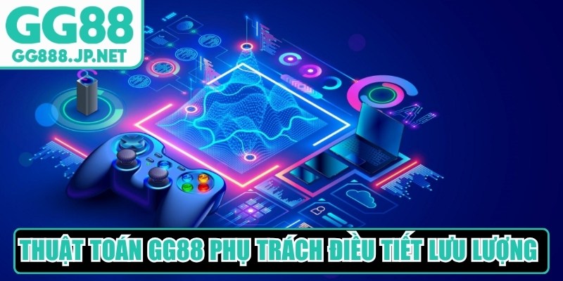 Thuật to&aacute;n GG88 c&ograve;n phụ tr&aacute;ch việc điều tiết lưu lượng truy cập