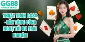 Thuật To&aacute;n GG88 - Nền Tảng C&ocirc;ng Nghệ Tối Ưu Trải Nghiệm