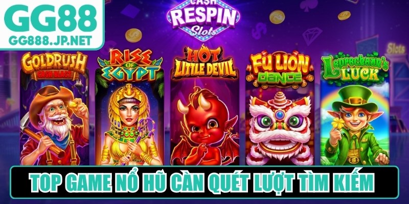 Top game nổ hũ GG88 đang c&agrave;n qu&eacute;t lượt t&igrave;m kiếm trực tuyến
