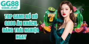 Top Game Nổ Hũ GG88 Ăn Kh&aacute;ch, Đ&aacute;ng Trải Nghiệm Ngay